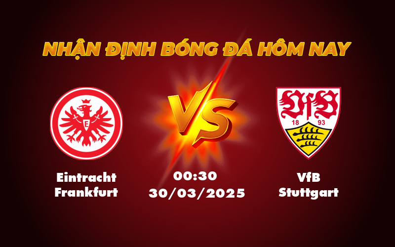 Nhận định soi kèo trận Eintracht Frankfurt vs VfB Stuttgart Cơ hội bứt phá cho đội nhà 1 eintracht frankfurt vfb stuttgart 30 03 bundesliga
