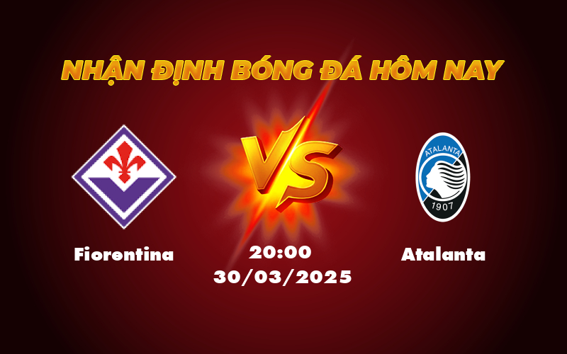 Nhận định trận đấu Fiorentina vs Atalanta Cuộc đối đầu kịch tính tại Serie A 1 fiorentina atalanta 30 03 seria a