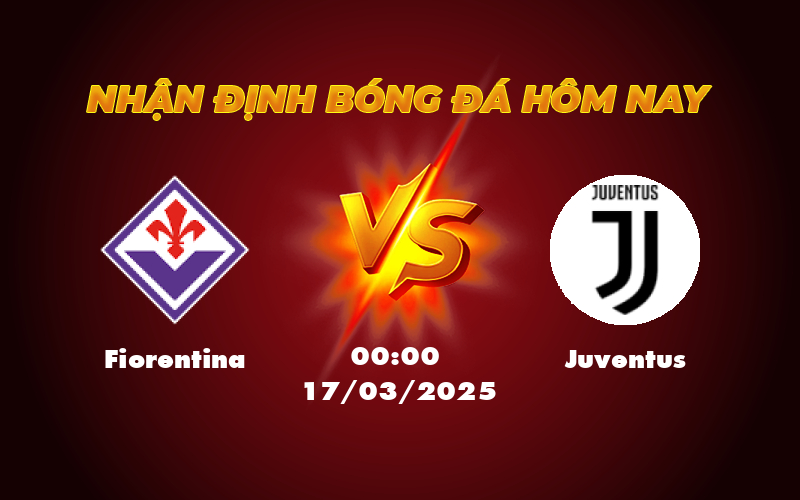 Fiorentina vs Juventus Nhận định soi kèo trước trận đấu Serie A ngày 17/03 1 fiorentina juventus 17 03 seria a