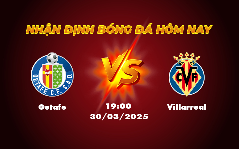 Nhận định soi kèo Getafe vs Villarreal Quyết đấu trên sân Coliseum Alfonso Perez 1 getafe villarreal 30 03 la liga