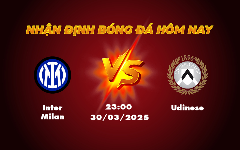 Nhận định soi kèo trận Inter Milan vs Udinese Sức mạnh vượt trội từ Nerazzurri 1 inter milan udinese 30 03 seria a