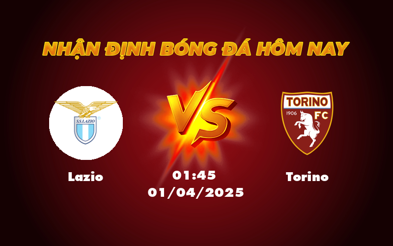 Nhận định Soi kèo Lazio vs Torino Cân tài cân sức trong cuộc đối đầu hấp dẫn 1 lazio torino 01 04 seria a