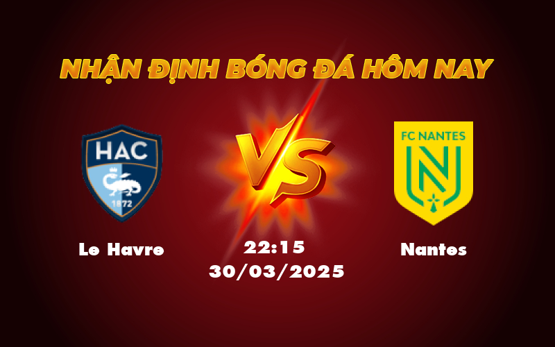Nhận định Le Havre vs Nantes Cuộc đối đầu giữa hai đội bóng đang cần điểm 1 le havre nantes 30 03 ligue 1