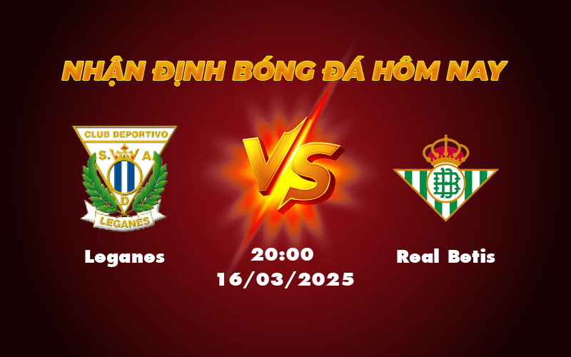 Nhận định bóng đá La Liga Leganes vs Real Betis - Cuộc đối đầu không cân sức 1 leganes real betis 16 03 la liga