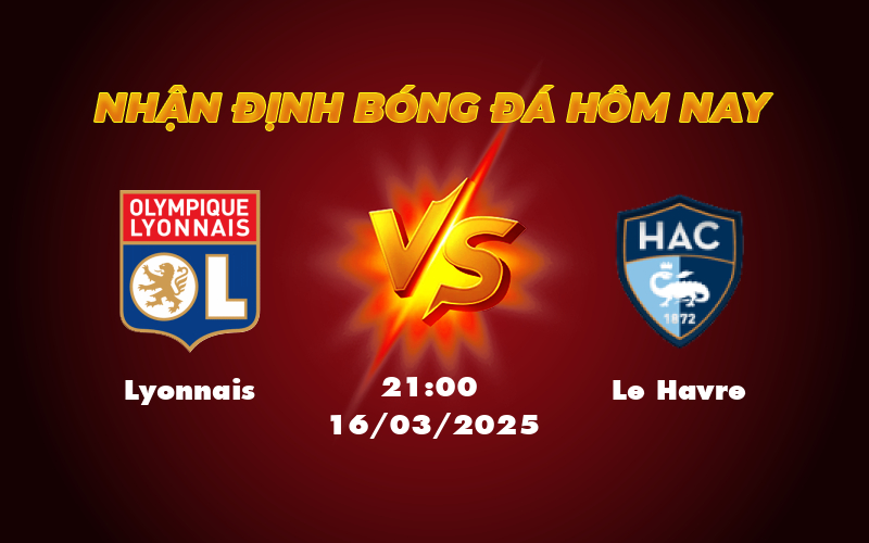 Nhận định soi kèo Lyonnais vs Le Havre Cuộc đụng độ chênh lệch tại Ligue 1 1 lyonnais le havre 16 03 ligue 1
