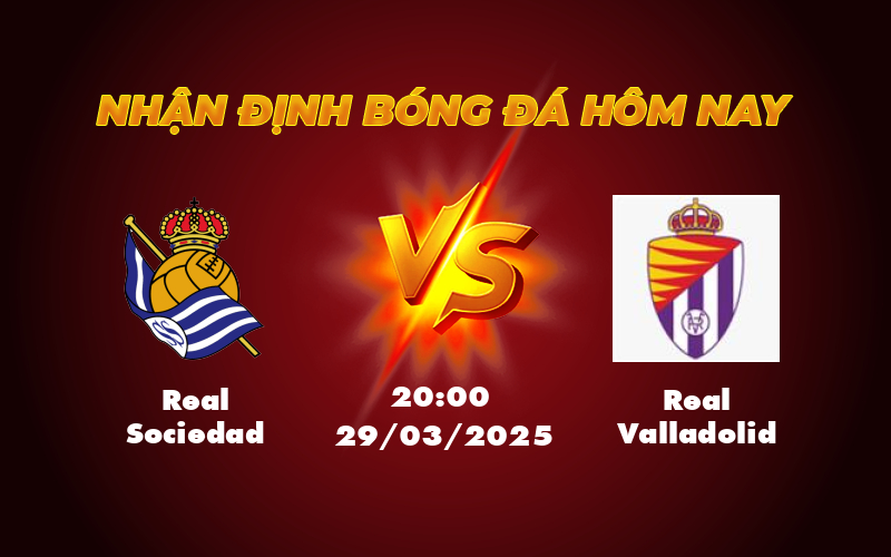 Nhận định Soi kèo Real Sociedad vs Real Valladolid Cơ hội nào cho đội khách 1 real sociedad real valladolid 29 03 la liga