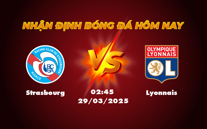 Nhận định soi kèo Strasbourg vs Lyonnais Cuộc đụng độ kịch tính tại Ligue 1 1 strasbourg lyonnais 29 03 ligue 1