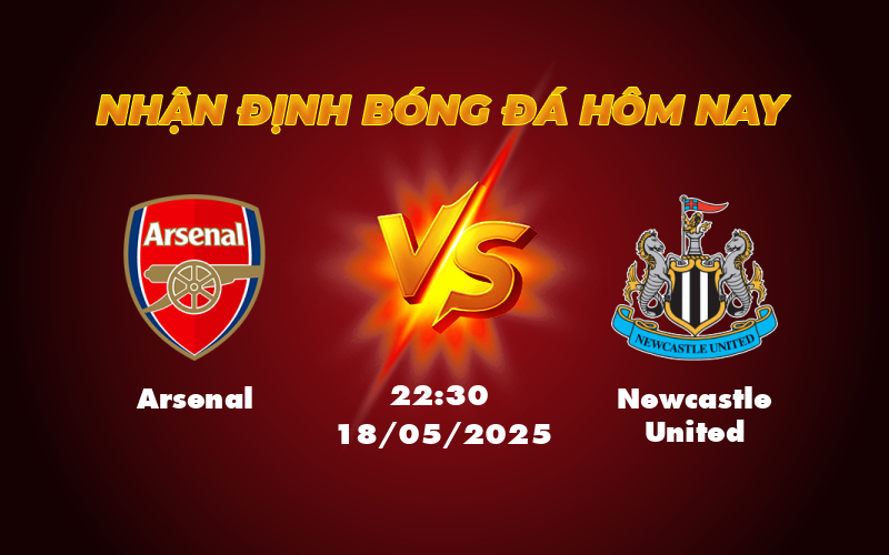 Nhận định soi kèo Arsenal vs Newcastle United Cuộc chiến ngôi đầu căng thẳng 1 arsenal newcastle united 18 05 ngoai hang anh