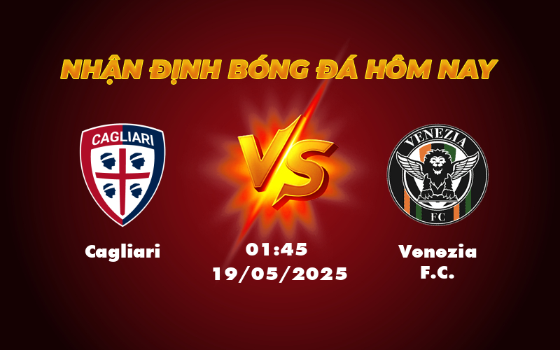 Nhận định soi kèo Cagliari vs Venezia FC 01:45 ngày 19/05 - Cuộc chiến cân sức tại Serie A 1 cagliari venezia fc 19 05 seria a