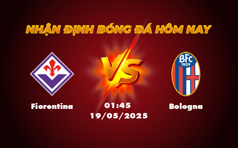 Nhận định soi kèo Fiorentina vs Bologna Cuộc đối đầu khó đoán tại Serie A 1 fiorentina bologna 19 05 seria a