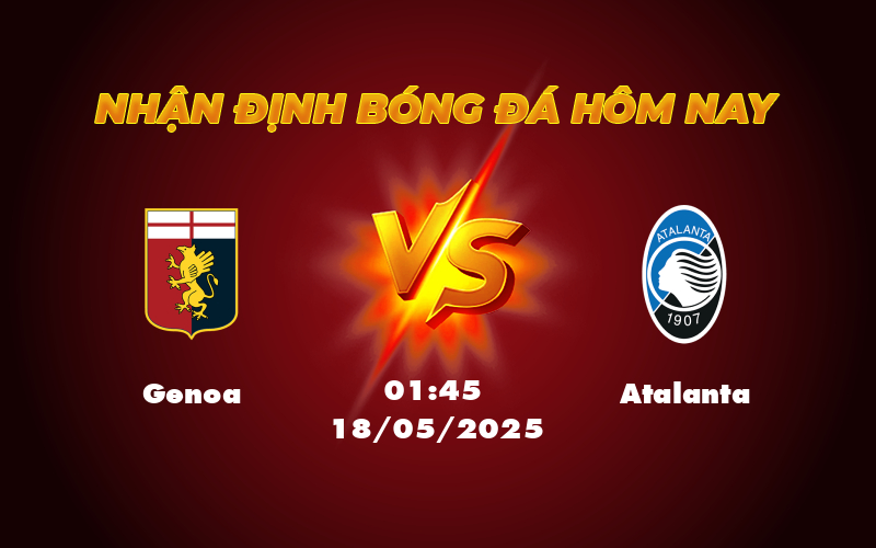 Nhận định soi kèo Genoa vs Atalanta Atalanta hướng tới 3 điểm quan trọng 1 genoa atalanta 18 05 seria a