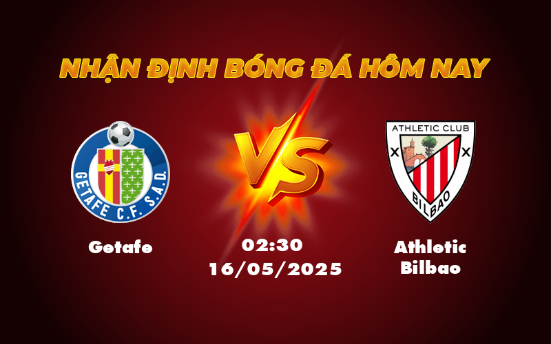 Nhận định soi kèo Getafe vs Athletic Bilbao Cuộc chiến không cân sức tại La Liga 1 getafe athletic bilbao 16 05 la liga
