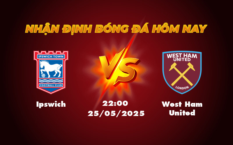 Nhận định soi kèo Ipswich vs West Ham United Trận cầu giằng co giữa hai đội cuối bảng 1 ipswich west ham united 25 05 ngoai hang anh