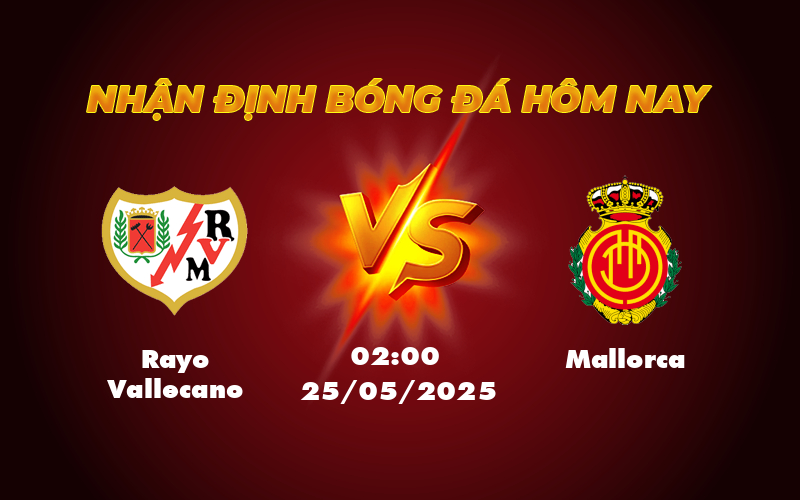 Nhận định soi kèo Rayo Vallecano vs Mallorca Cuộc đối đầu cân tài tại La Liga 1 rayo vallecano mallorca 25 05 la liga