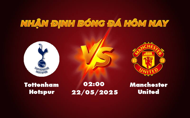 Nhận định soi kèo Tottenham Hotspur vs Manchester United Cuộc đấu cân sức tại Cúp C2 1 tottenham hotspur manchester united 22 05 c2