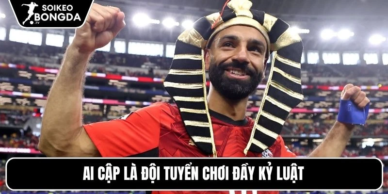 Ai Cập là đội tuyển chơi đầy kỷ luật