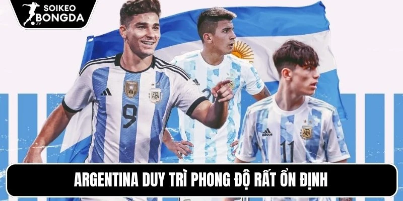 Argentina duy trì phong độ rất ổn định