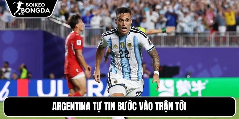 Argentina tự tin bước vào trận tới