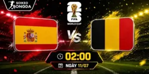 Kèo Nhà Cái Tây Ban Nha Vs Bỉ – Vòng Loại Trực Tiếp World Cup 02h00 11/07/2026