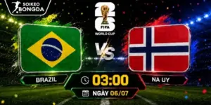 Nhận định Brazil vs Na Uy | 03h00 06/07 – World Cup 2026