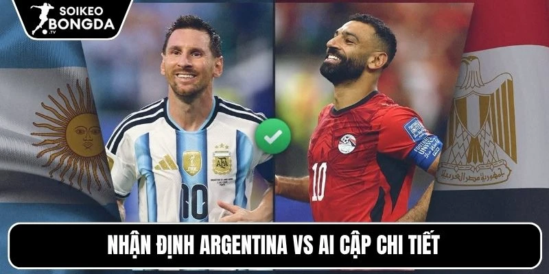 Nhận định Argentina vs Ai Cập chi tiết