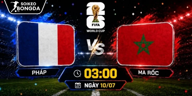 Nhận Định Pháp Vs Ma Rốc | 03h00 10/07 – World Cup 2026 1 Nhận Định Pháp Vs Ma Rốc | 03h00 10/07 – World Cup 2026